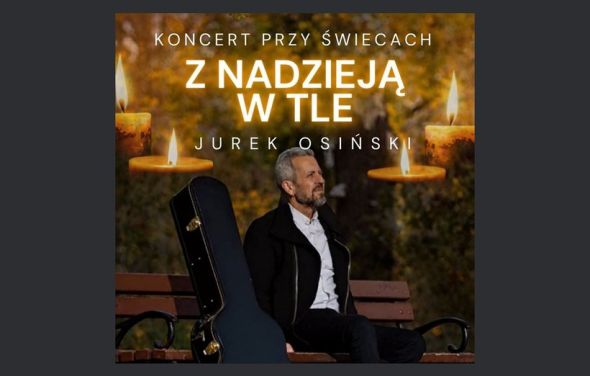 „Z nadzieją w tle”- Koncert przy świecach