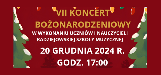 VII Koncert Bożonarodzeniowy - Zapraszamy !